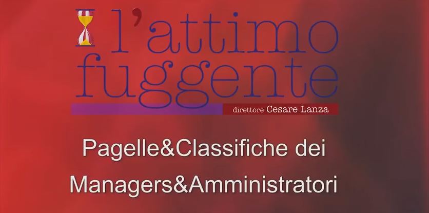 Video / Le pagelle & classifiche dei Manager&Amministratori parte 1 e 2