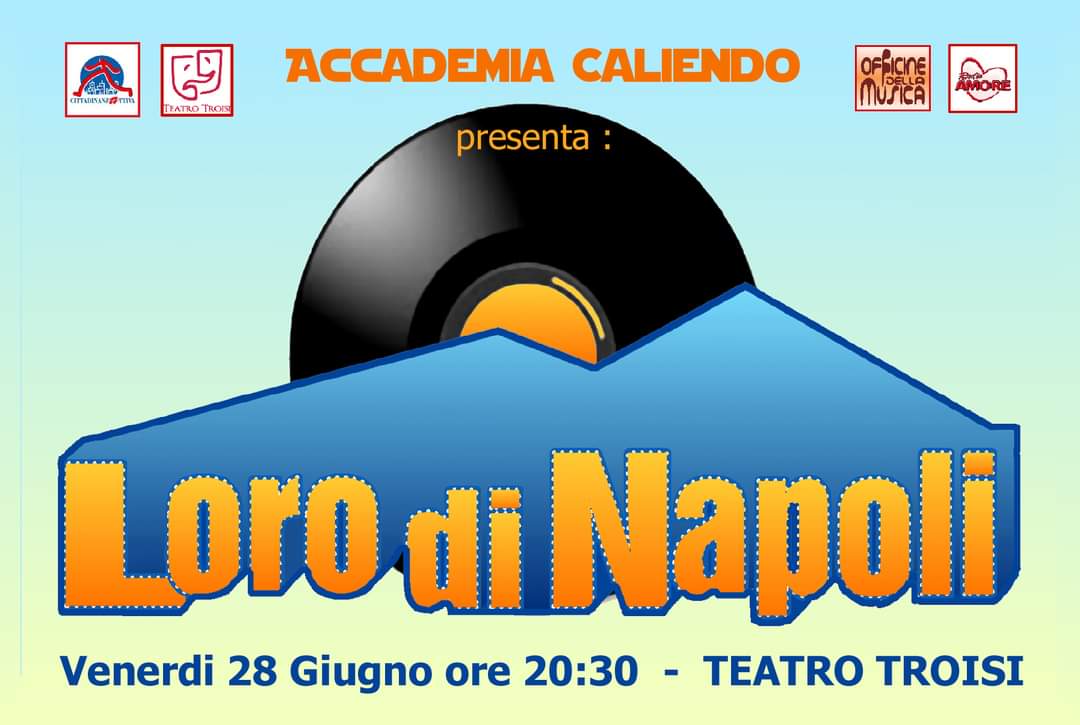 L’ACCADEMIA CALIENDO PRESENTA IL GRANDE SPETTACOLO “LORO DI NAPOLI”